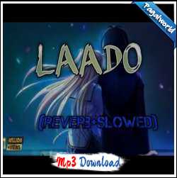 Laado (Slowed Reverb)