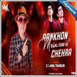 Aankhon Mein Tera Hi Chehra Remix Dj Anil Thakur