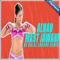 Alhad Mast Jawani Remix - DJ Dalal