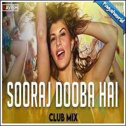 Sooraj Dooba Hai Club Mix - DJ Ravish, DJ Chico