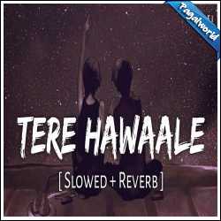 Tere Hawaale (Slowed Reverb)