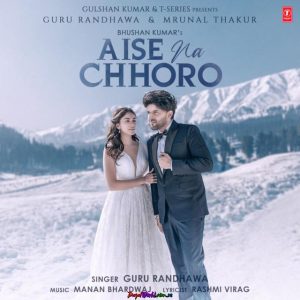 Aise Na Chhoro Song Guru Randhawa Status Video