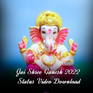 Jai Shree Ganesh 2022 Status Video Download