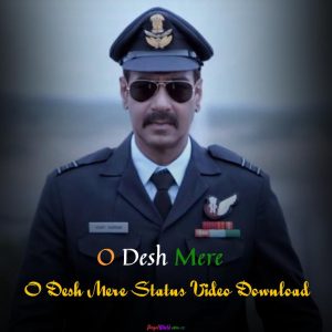 O Desh Mere Status Video Download | Arijit Singh