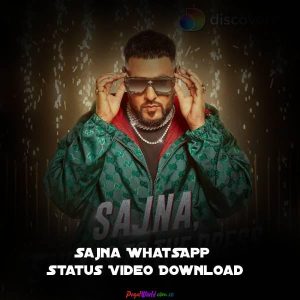 Sajna Badshah Whatsapp Status Video Download