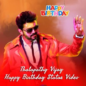 Thalapathy Vijay Happy Birthday Status Video Download 2022