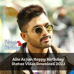 Allu Arjun Birthday Status Video Download 2023